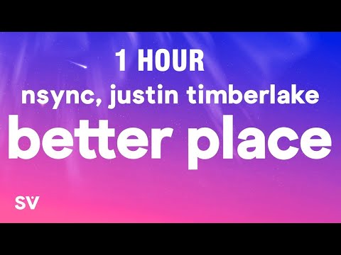 [1 HOUR] NSYNC - Better Place (Lyrics)