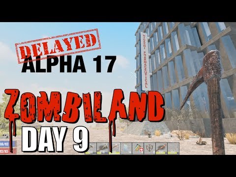 7 Days To Die - ZombiLand Day 9 (Alpha 17 Delayed)