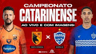 🔴 AO VIVO E COM IMAGENS | SANTA CATARINA X BARRA | QUARTAS DO CAMPEONATO CATARINENSE 2026