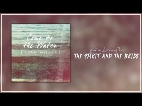 download lagu mp3 mp4 Adam Miller The Spirit And The Bride When He Comes Spontaneous, download mp3 Adam Miller The Spirit And The Bride When He Comes Spontaneous free downloadn, video klip Adam Miller The Spirit And The Bride When He Comes Spontaneous