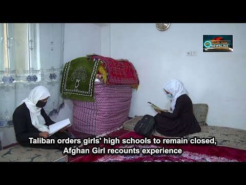 Taliban orders girls' high schools to remain closed, Afghan Girl recounts experience