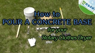 How to Pour a Concrete Base For Your Rotary Clothes Dryer