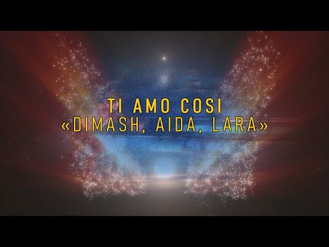 Ti Amo Cosi - Dimash Kudaibergen, Lara Fabian & Aida Garifullina