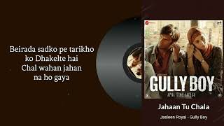 Jahaan Tu Chala - Jasleen Royal | Gully Boy | (Lyrics) 🎼