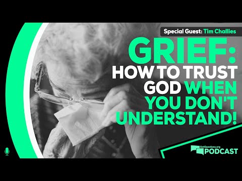 What about grief? How to trust God when you don't understand? w/ Tim Challies - Podcast Episode 168