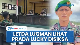 Letda Luqman Akui Lihat Prada Lucky Disiksa Senior di Barak Militer & Sempat Beri Makan Korban