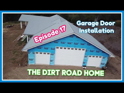 Garage Door Installation  - The Dirt Road Home  - Episode 17