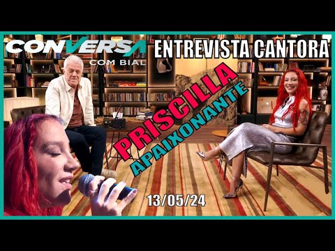 Conversa com Bial Entrevista Priscilla Cantora, Compositora... impossível não se Apaixonar 13/05/24.