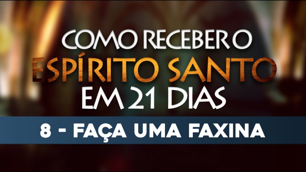 VÍDEO 8/21 – Como receber o Espírito Santo em 21 Dias
