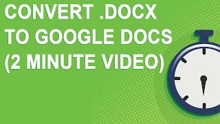 Convert .docx to Google Docs (2 minute video)