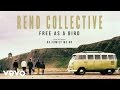 Rend Collective - Free As A Bird (Audio)