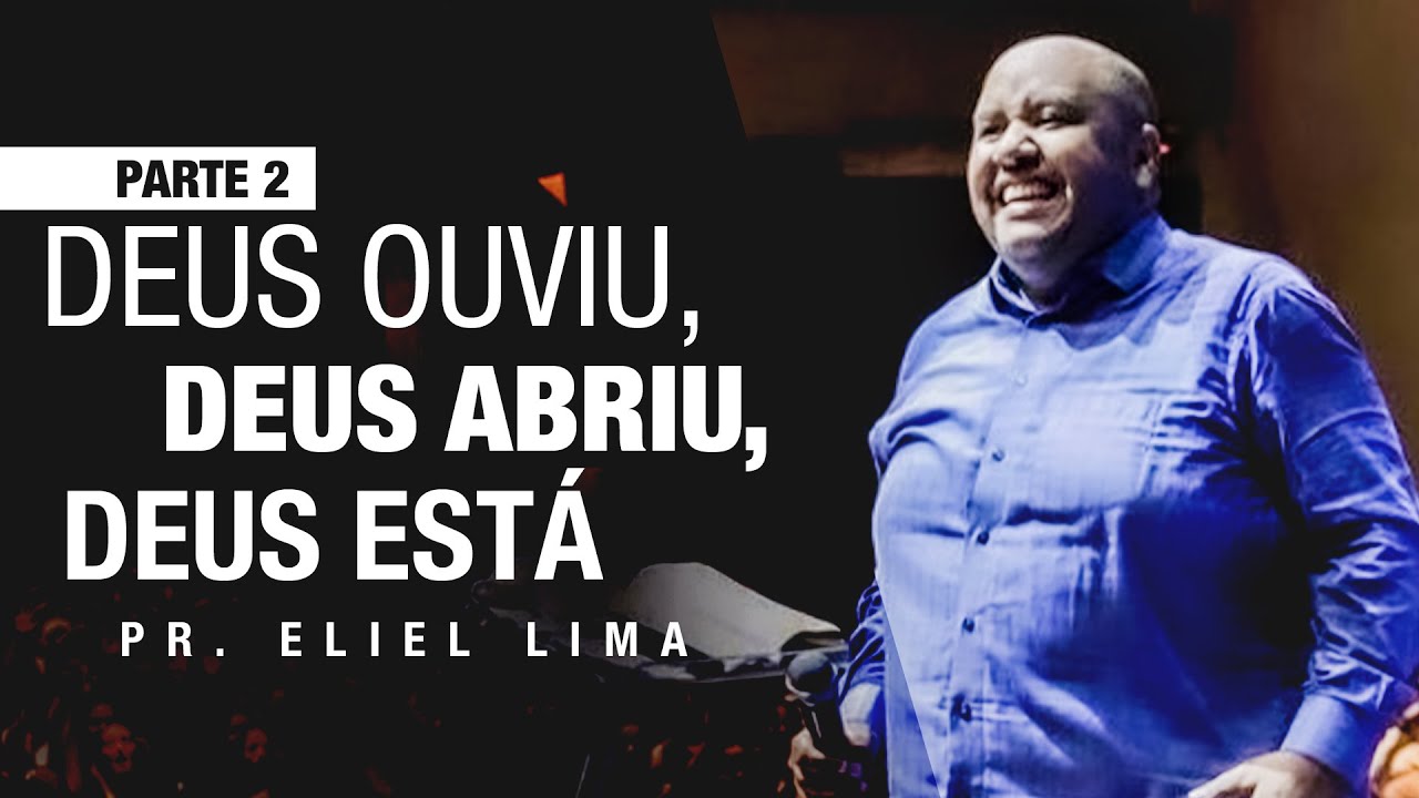 Pr. Eliel Lima | Deus Ouviu, Deus Abriu, Deus Está!