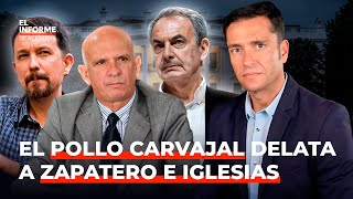 Informe Alandete | El Pollo Carvajal canta y señala a Zapatero y Pablo Iglesias