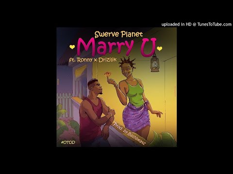 Marry u - Swerve Planet x Ronny x Drizilik (Prod. by Bashbeatz)