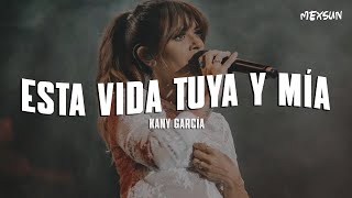 Kany García - Esta Vida Tuya y Mía (Letra)