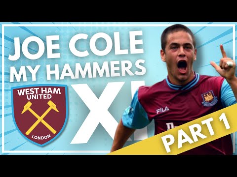 JOE COLE - MY HAMMERS XI | PART ONE | WEST HAM