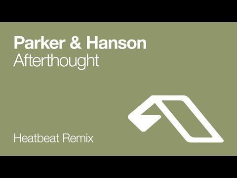 Parker & Hanson - Afterthought (Heatbeat Remix)