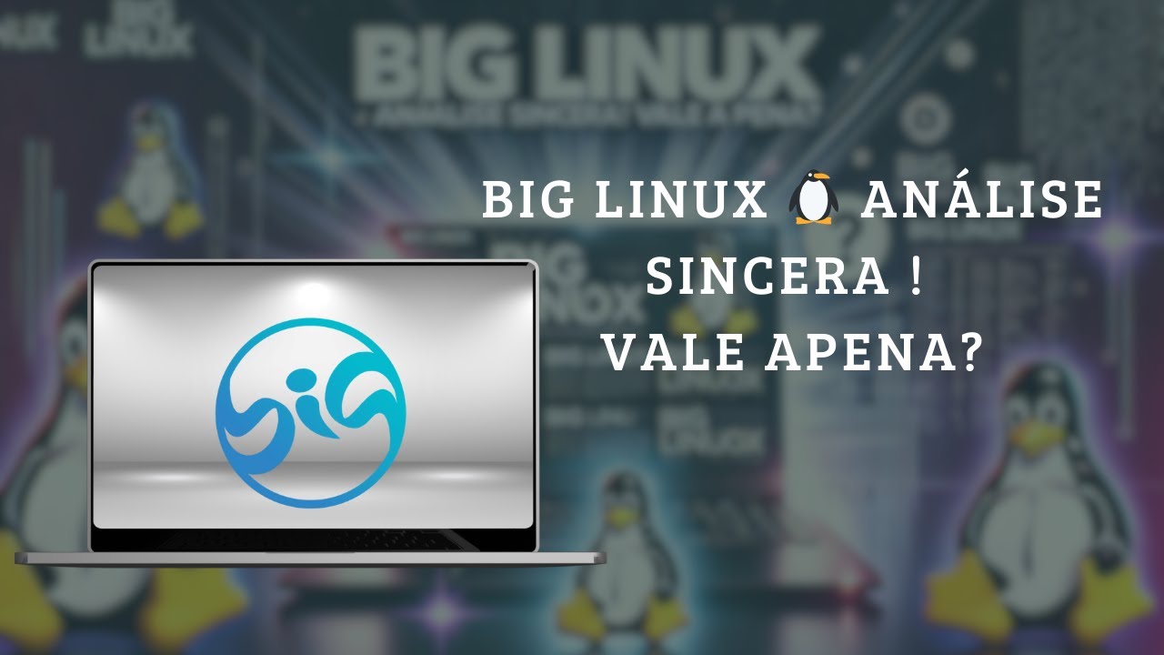 Big Linux 🐧 | Análise Sincera ! Vale Apena?