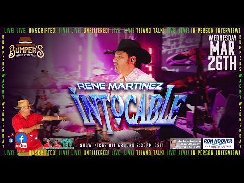 Bumper’s Wacky Wednesday “Rene Martinez - Intocable”