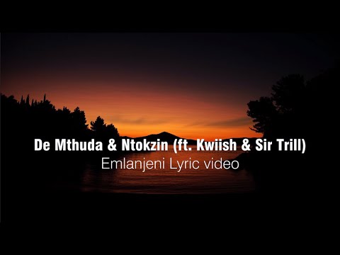 De Mthuda & Ntokzin - Emlanjeni (ft. Kwiish & Sir Trill) Lyrics