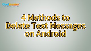 How to Delete Text Messages on Android with 4 Easy Methods