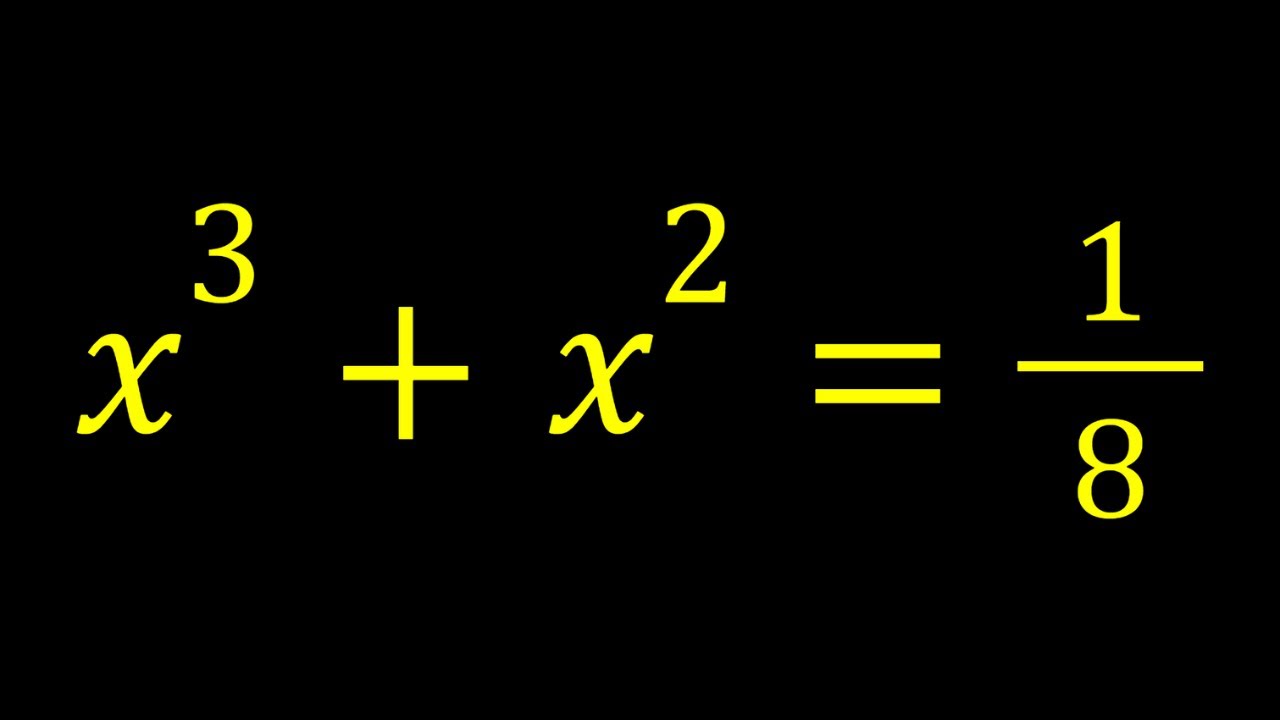 A Cubic Equation | x^3+x^2=1/8