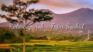 Download lagu Lirik lagu Kala Saparoh - Fajar Syahid mp3