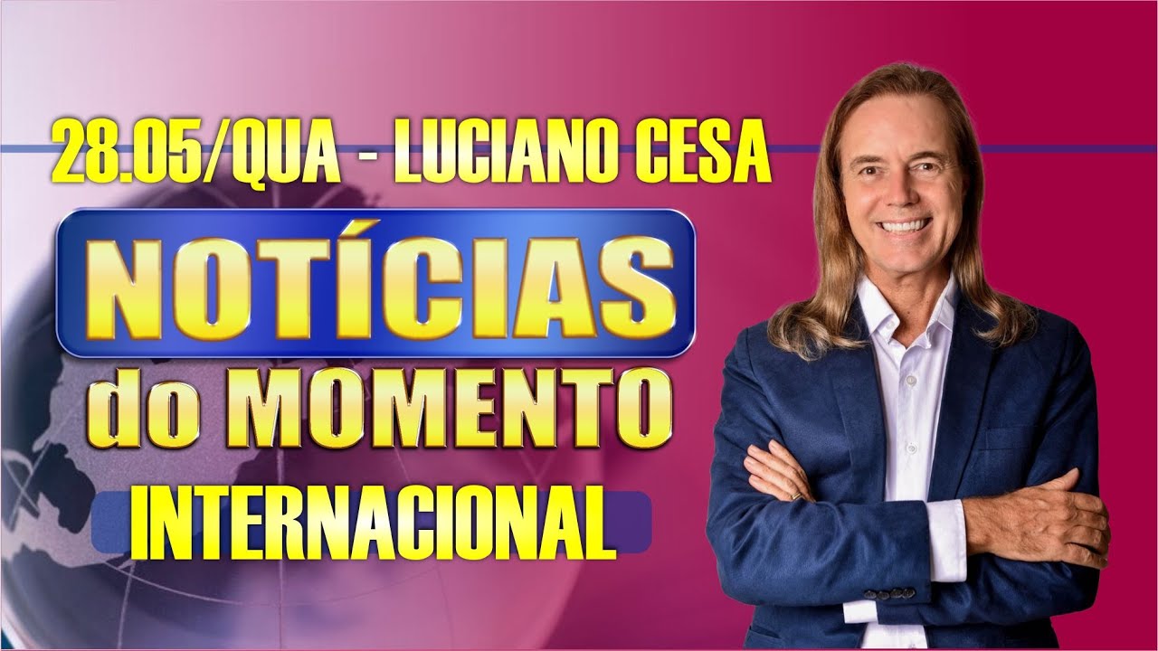 27 mai. NOTÍC. INTERNAC. LUCIANO CESA. Compartilhem !