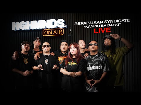 Repablikan Syndicate | Kanino Ba Dapat (HGHMNDS On Air)