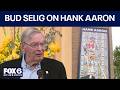 Honoring Hank Aaron; Bud Selig shares his memories of Hammerin' Hank | FOX6 News Milwaukee