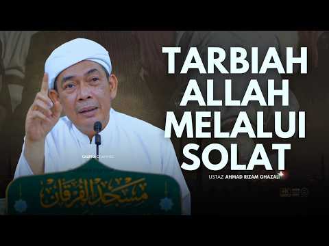 USTAZ AHMAD RIZAM - TARBIAH ALLAH MELALUI SOLAT