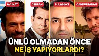 Cerrah, Bulaşıkçı, Cankurtaran: 15 Türk Yıldızı Ünlü Olmadan Önce