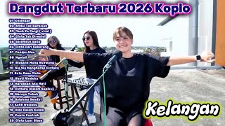 Download lagu Dangdut Koplo Terbaru 2026 Full Album | Kelangan, Cinta Tak Direstui, Jauh Ko Pergi Paling Populer mp3