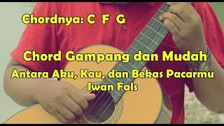 Download lagu Chord Gampang dan Mudah - Antara Aku, Kau, dan bekas Pacarmu by Iwan Fals - Untuk Pemula / Beginner mp3