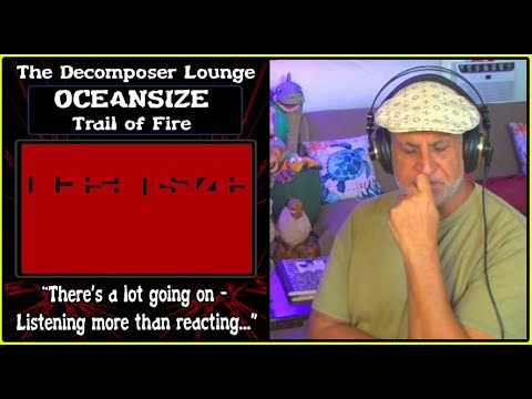 OCEANSIZE Trail of Fire Composer Reaction The Decomposer Lounge