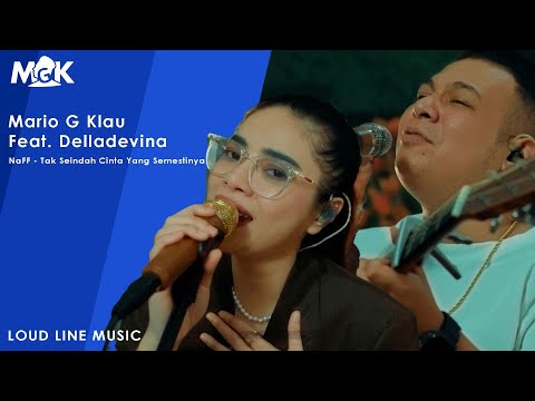 NaFF - Tak Seindah Cinta Yang Semestinya | Mario G Klau Ft. Delladevina Live cover (LOUD LINE MUSIC)