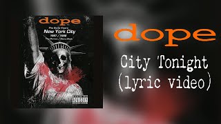 Dope - City Tonight (lyric video)