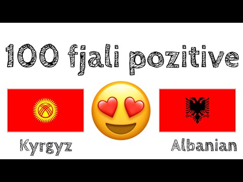 100 fjali pozitive +  komplomente - Kirgizisht + Shqip - (folës amtar)