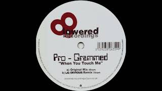 Pro-Grammed – When You Touch Me ( Lil' Devious Remix )