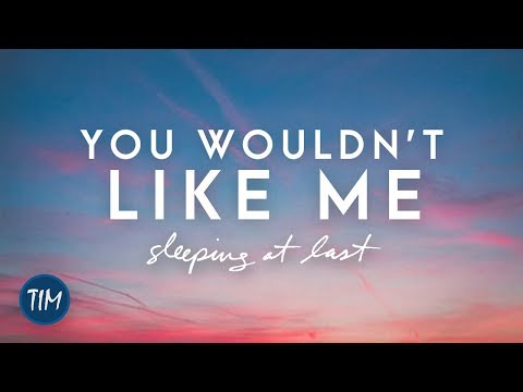 You Wouldn't Like Me | Sleeping At Last