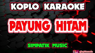 Download lagu PAYUNG HITAM KARAOKE - Simpatik Music @koplokaraooke  mp3