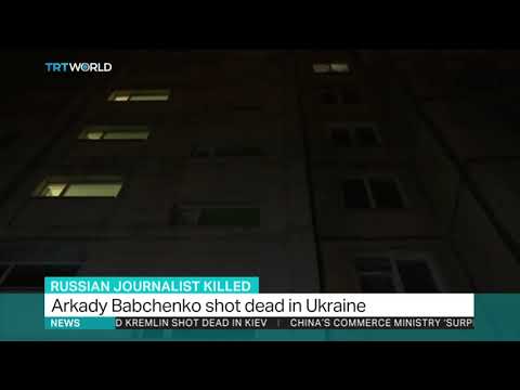 Arkady Babchenko shot dead in Ukraine