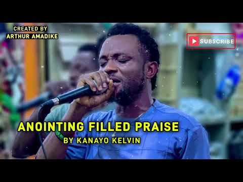 Anointing Filled Praise - Kanayo Kelvin (Official Audio)