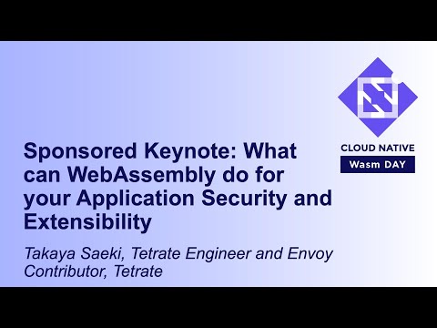 Sponsored Keynote: What can WebAssembly do for your Application Security and Extens... Takaya Saeki