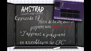 2020-01-07 Amstrad Chiant Pour Chiant #17 - J'apprends à programmer en ASM