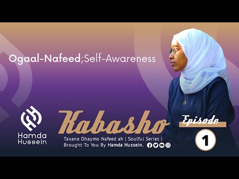 Episode 1:Ogaal-Nafeed |Self-Awareness| Kabasho|