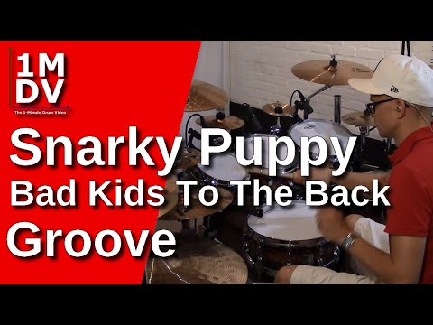 1MDV - The 1-Minute Drum Video #124 : Snarky Puppy / Bad Kids To The Back Groove