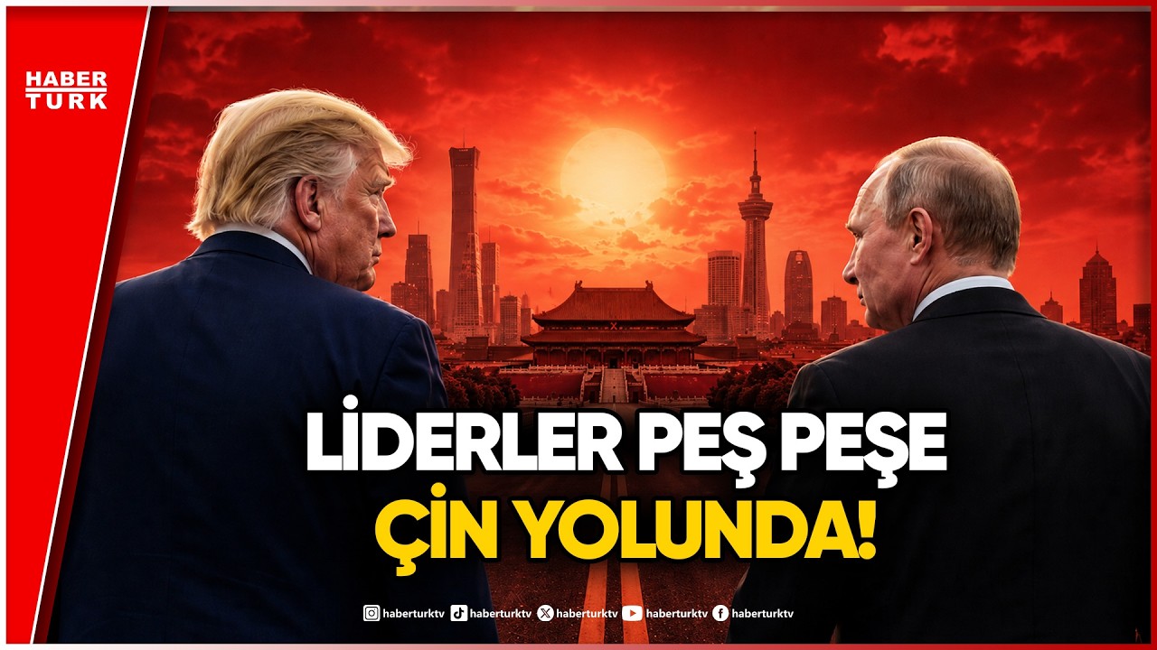 Putin Çin Yolunda: Küresel Dengeler Yeniden Kuruluyor