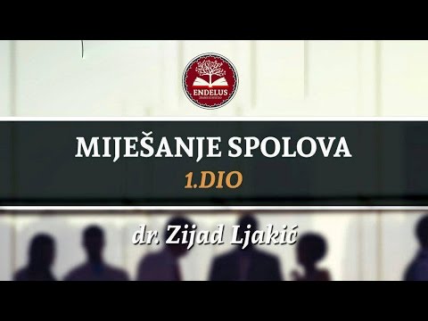 Miješanje spolova (1.dio) - dr. Zijad Ljakić