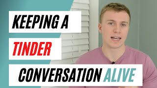 😀 4 ways on How to keep a Tinder conversation ALIVE 😀 - by Tinder